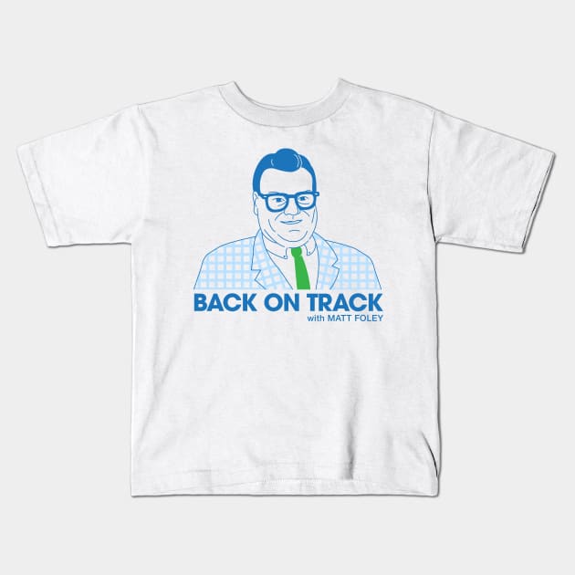 Back on Track with Matt Foley - Light BG Kids T-Shirt by postlopez